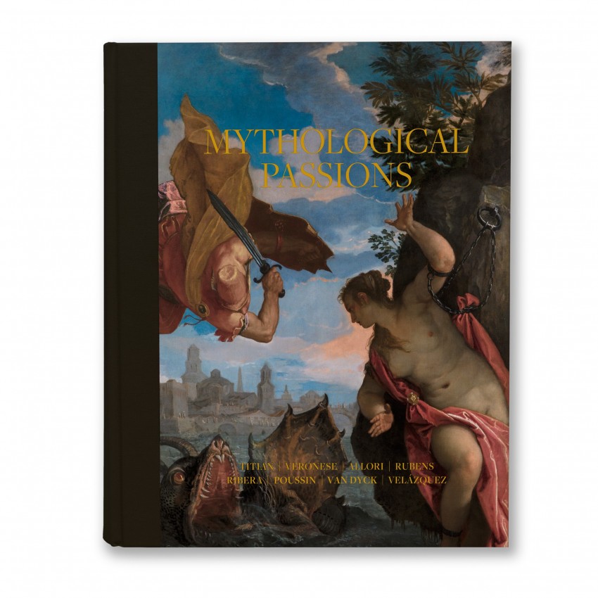 Mythological Passions: Tiziano, Veronese, Allori, Rubens, Ribera, Poussin, Van Dyck, Velázquez (english)